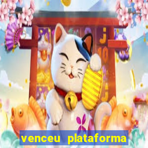 venceu plataforma de jogos